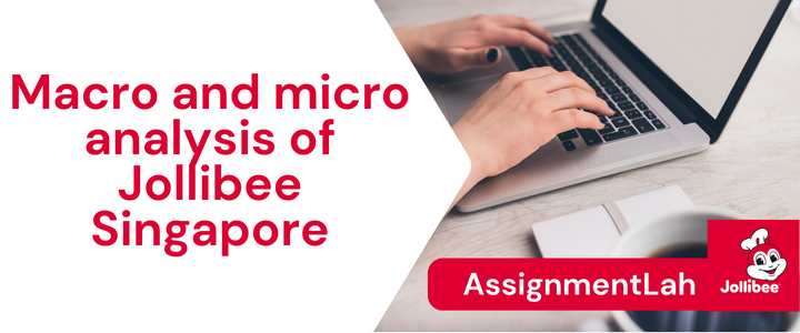 Macro and micro analysis of Jollibee Singapore